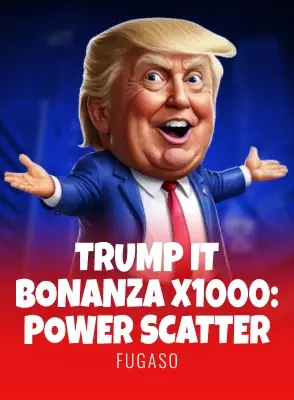 Trump It Bonanza X1000: Power Scatter — Theresidence